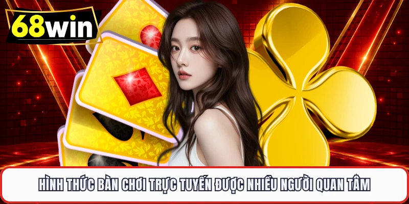 Hình thức bàn chơi trực tuyến được nhiều người quan tâm