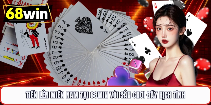 Tiến Lên Miền Nam tại 68WIN với sân chơi đầy kịch tính
